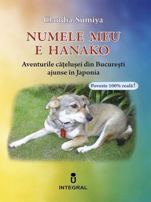 cover image of Numele meu este Hanako. Aventurile cățelușei din București ajunse în Japonia